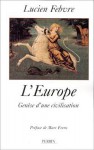 L'Europe: Genese D'Une Civilisation: Cours Professe Au College de France En 1944-1945 - Lucien Febvre