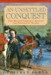 An Unsettled Conquest: The British Campaign Against the Peoples of Acadia (Early American Studies) - Geoffrey Plank