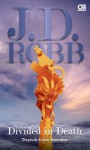 Divided in Death - Terpisah dalam Kematian - J.D. Robb