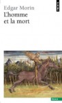 L'homme Et La Mort - Edgar Morin