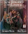 King Bidgood's in the Bathtub (Big Book) - Audrey Wood, Don Wood