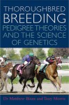 The Theory and Science of Thoroughbred Genetics - Tony Morris, Matthew Binns