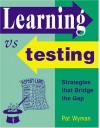 Learning vs Testing: Strategies That Bridge the Gap - Pat Wyman