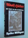 Adolf Hitler: My Part In His Downfall - Spike Milligan