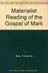 A Materialist Reading of the Gospel of Mark - Fernando Belo, Matthew O'Connell