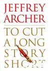 To Cut a Long Story Short - Jeffrey Archer