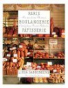 Paris Boulangerie-Patisserie: Recipes from Thirteen Outstanding French Bakeries - Linda Dannenberg, Guy Bouchet