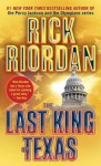 The Last King of Texas - Rick Riordan