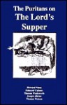 The Puritans on the Lord's Supper - Richard Vines, Joseph Alleine