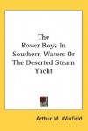 The Rover Boys in Southern Waters or the Deserted Steam Yacht - Arthur M. Winfield