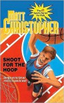 Shoot for the Hoop - Matt Christopher, Karen Meyer