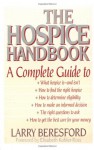 The Hospice Handbook: A Complete Guide - Larry Beresford, Elisabeth Kübler-Ross
