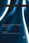 Social and Cultural Change in Central Asia: The Soviet Legacy - Sevket Akyildiz, Richard Carlson