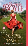 And the Miss Ran Away with the Rake (Rhymes with Love, #2) - Elizabeth Boyle