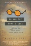 Do You See What I See?: Memoirs of a Blind Biker - Russell Targ