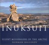 Inuksuit: Silent Messengers of the Arctic - Norman Hallendy