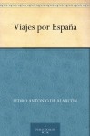 Viajes por España (Edición de la Biblioteca Virtual Miguel de Cervantes) (Spanish Edition) - Pedro Antonio de Alarcón