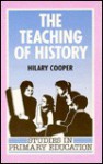 The Teaching of History in Primary Schools: Implementing the Revised National Curriculum - Hilary Cooper