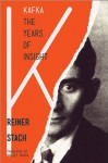 Kafka: The Years of Insight - Reiner Stach, Shelley Frisch