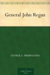 General John Regan - George A. Birmingham