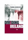 Dividing Ireland: World War One and Partition - Thomas Hennessey