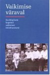 Vaikimise väraval. Kooliõpilaste kogutud mälestusi küüditamisest. - Krista Mõisnik, Eneken Helme