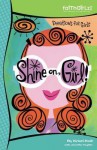 Shine On, Girl!: Devotions to Keep You Sparkling - Kristi Holl