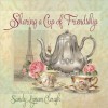 Sharing a Cup of Friendship - Sandy Lynam Clough