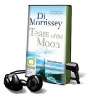 Tears of the Moon [With Earbuds] (Other Format) - Di Morrissey, Kate Hood