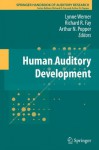 Human Auditory Development (Springer Handbook of Auditory Research) - Lynne Werner, Richard R. Fay, Arthur Popper