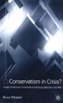 Conservatism in Crisis?: Anglo-American Conservative Idiology After the Cold War - Bruce Pilbeam