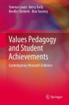 Values Pedagogy and Student Achievement: Contemporary Research Evidence - Terence Lovat, Kerry Dally, Neville Clement, Ron Toomey