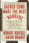 Sacred Cows Make the Best Burgers: Paradigm-Busting Strategies for Developing Change-Ready People and Organizations - Robert J. Kriegel, David Brandt