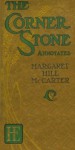 The Corner Stone (Annotated) (Quiet Voices) - Margaret Hill McCarter, Barbara A. B. Seiders, J. Allen St. John
