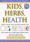 Kids, Herbs & Health: A Practical Guide to Natural Remedies - Linda B. White