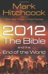 2012, the Bible, and the End of the World - Mark Hitchcock