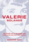 Valerie Solanas: The Defiant Life of the Woman Who Wrote SCUM (and Shot Andy Warhol) - Breanne Fahs