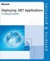 Deploying .Net Applications: A Lifecycle Guide: A Lifecycle Guide - Microsoft Corporation