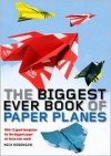 The Biggest Ever Book of Paper Planes - Nick Robinson