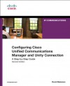 Configuring Cisco Unified Communications Manager and Unity Connection: A Step-by-step Guide (Cisco Press Networking Technology) - David Bateman