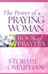 The Power of a Praying Woman Book of Prayers - Stormie Omartian