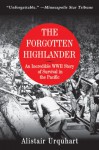 The Forgotten Highlander: An Incredible WWII Story of Survival in the Pacific - Alistair Urquhart