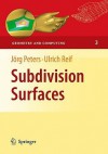 Subdivision Surfaces (Geometry And Computing) - Jörg Peters