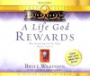 A Life God Rewards Audio Curriculum- 8 Part: Breaking Through to a Life God Will Reward - Bruce Wilkinson