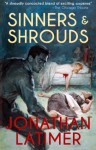 Sinners and Shrouds - Jonathan Latimer