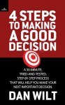 4 Steps To Making A Good Decision - Dan Wilt