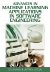 Advances in Machine Learning Applications in Software Engineering - Du Zhang, J P Tsai Jeffrey