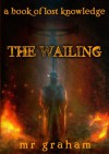 The Wailing - M.R. Graham