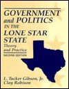 Government and Politics in the Lone Star State: Theory and Practice - L. Tucker Gibson Jr., Clay Robison