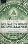 One Nation Under Surveillance: A New Social Contract to Defend Freedom Without Sacrificing Liberty - Simon Chesterman